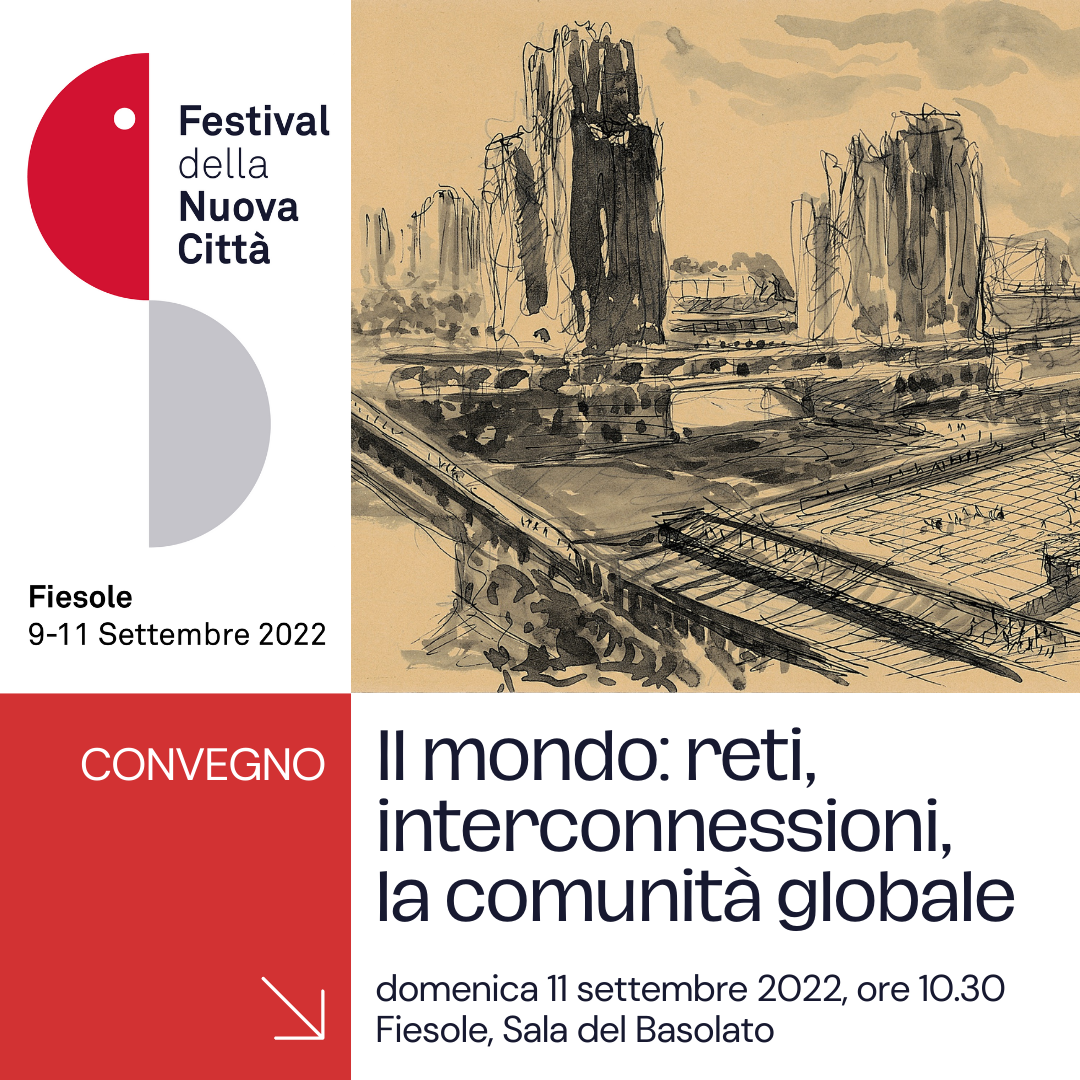 Festival della Nuova Città. Convegno – IL MONDO: RETI, INTERCONNESSIONI, LA COMUNITÀ GLOBALE